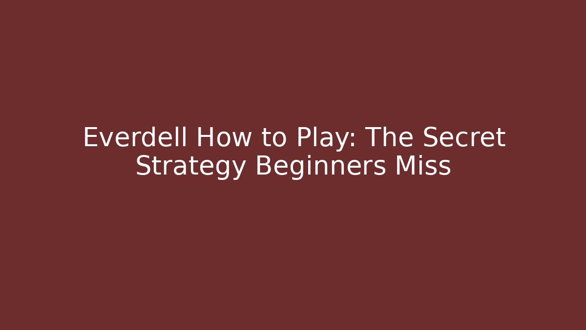 Everdell How to Play: The Secret Strategy Beginners Miss