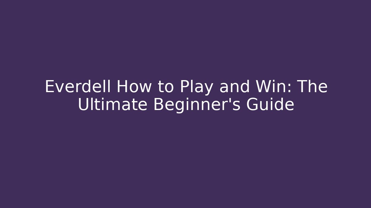 Everdell How to Play and Win: The Ultimate Beginner’s Guide