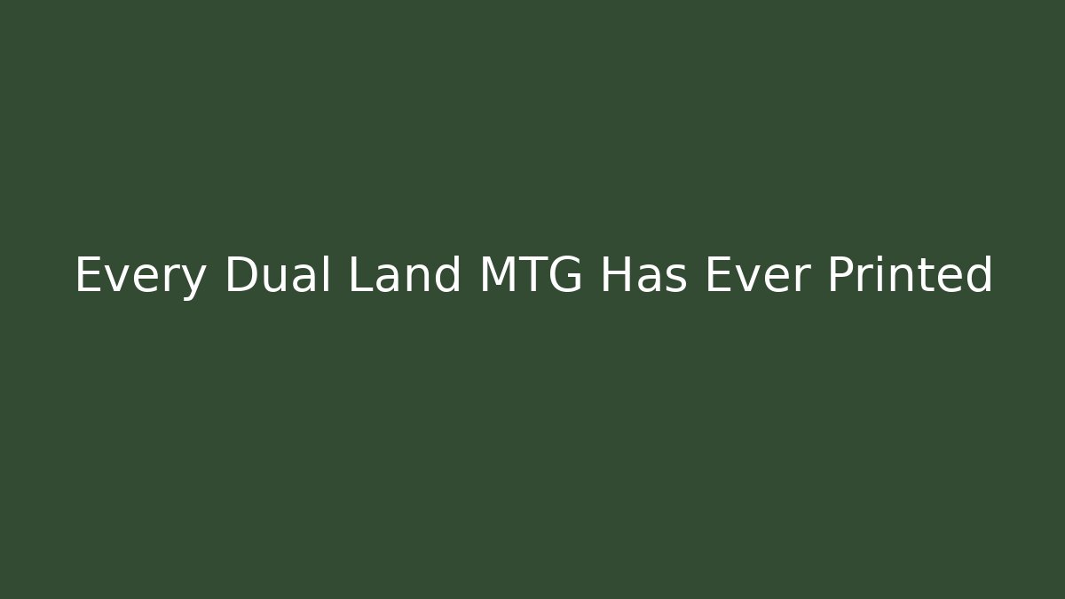 Every Dual Land MTG Has Ever Printed