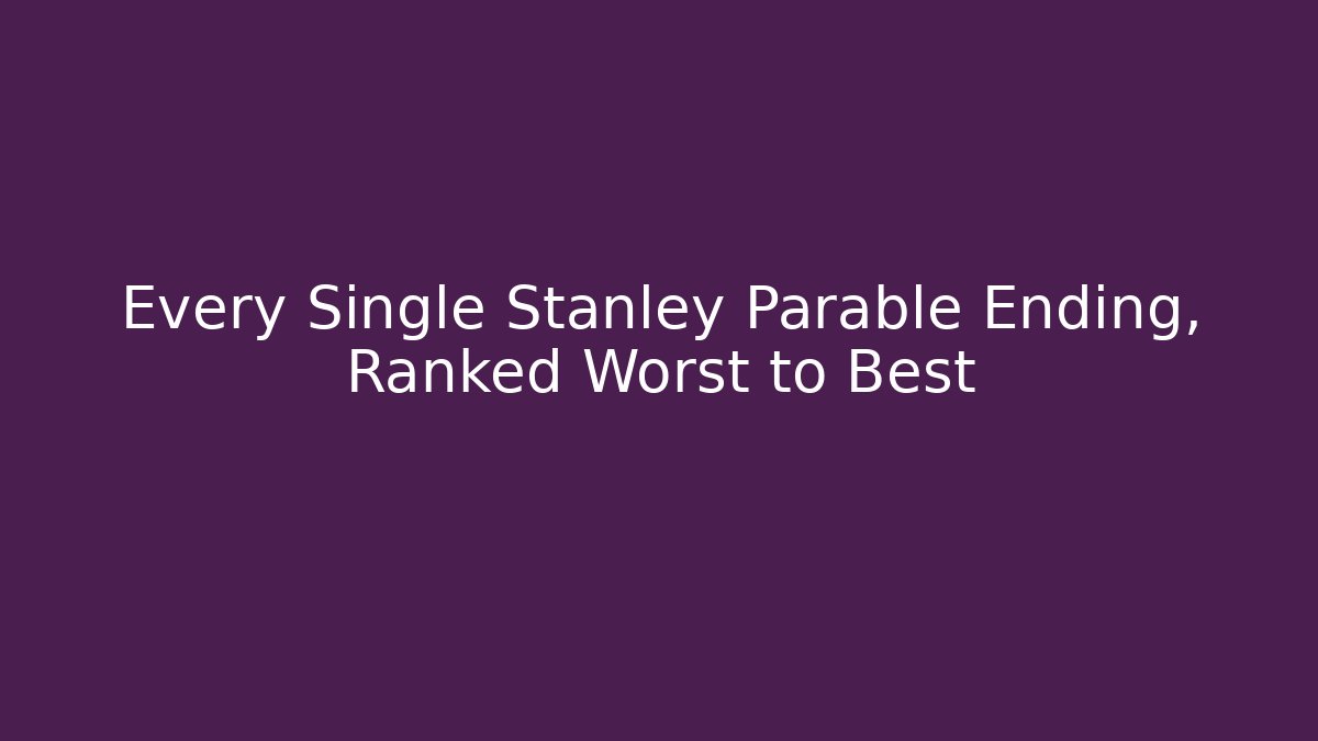 Every Single Stanley Parable Ending, Ranked Worst to Best
