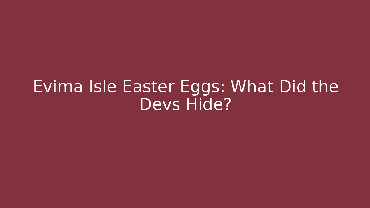 Evima Isle Easter Eggs: What Did the Devs Hide?