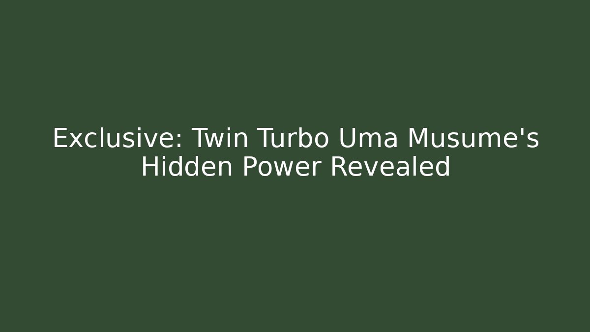 Exclusive: Twin Turbo Uma Musume's Hidden Power Revealed
