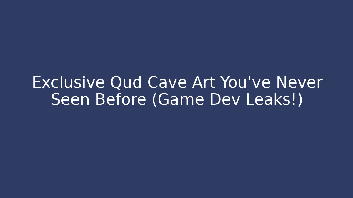 Exclusive Qud Cave Art You’ve Never Seen Before (Game Dev Leaks!)
