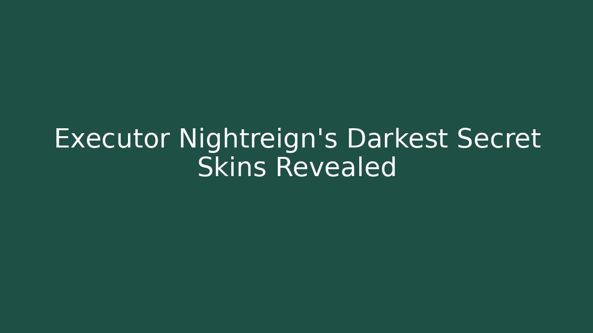 Executor Nightreign's Darkest Secret Skins Revealed