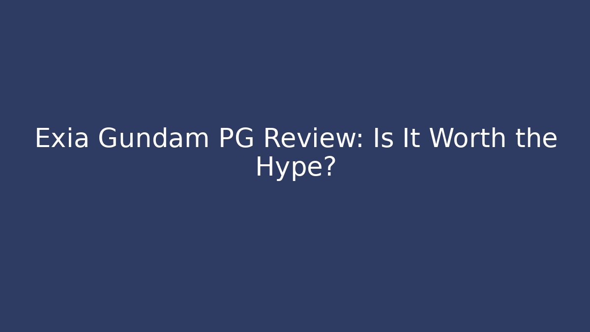 Exia Gundam PG Review: Is It Worth the Hype? - Vintage E-Juice
