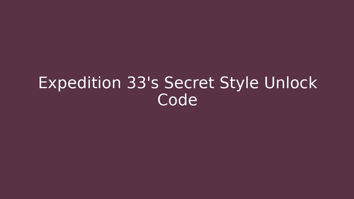 Expedition 33's Secret Style Unlock Code - Vintage E-Juice