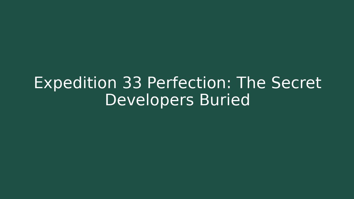 Expedition 33 Perfection: The Secret Developers Buried