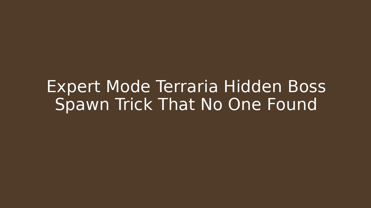 Expert Mode Terraria Hidden Boss Spawn Trick That No One Found