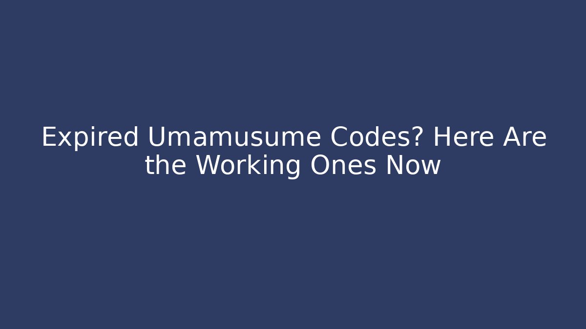Expired Umamusume Codes? Here Are the Working Ones Now