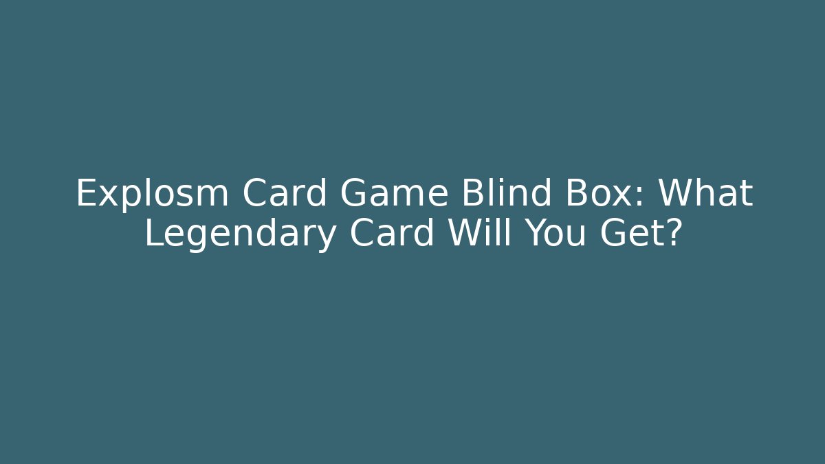 Explosm Card Game Blind Box: What Legendary Card Will You Get?