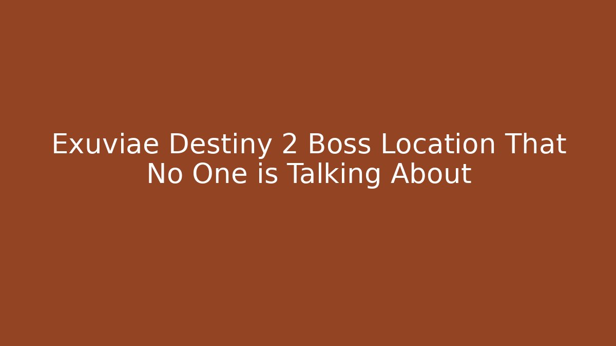 Exuviae Destiny 2 Boss Location That No One is Talking About