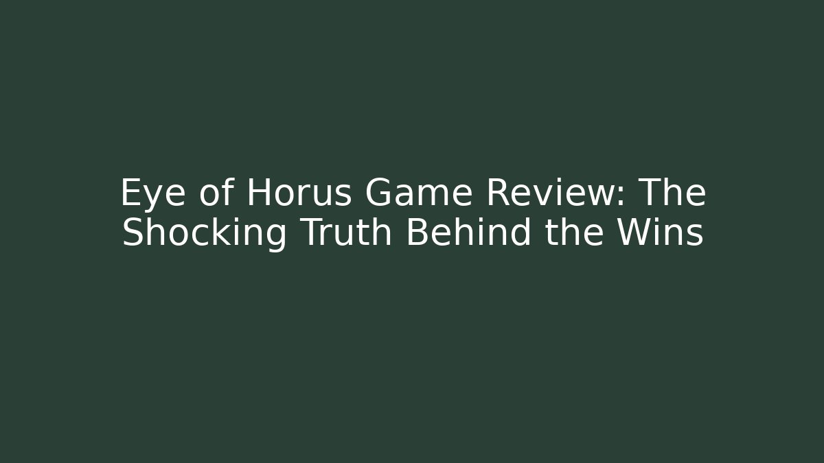 Eye of Horus Game Review: The Shocking Truth Behind the Wins