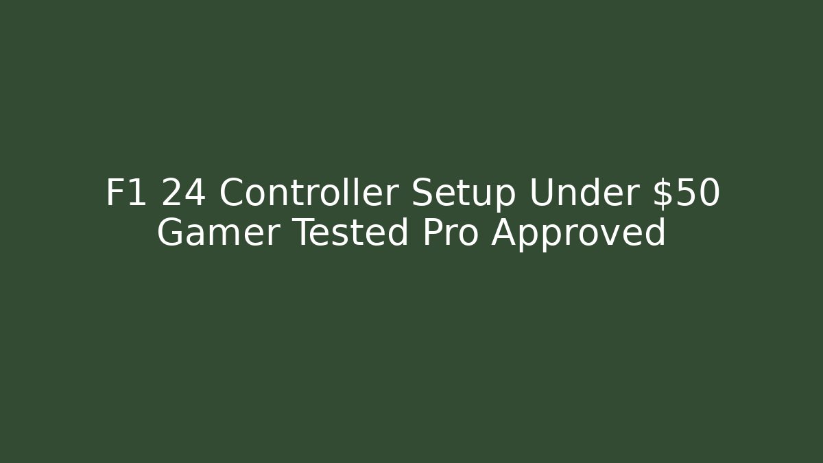 F1 24 Controller Setup Under $50 Gamer Tested Pro Approved - Vintage E-Juice