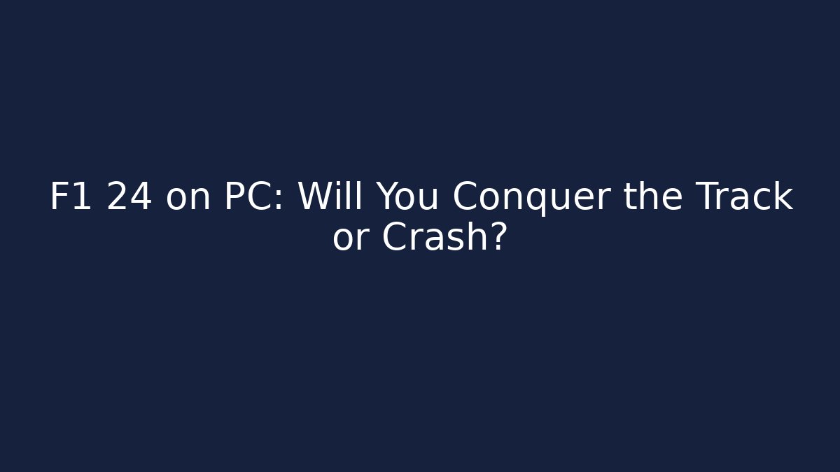 F1 24 on PC: Will You Conquer the Track or Crash?