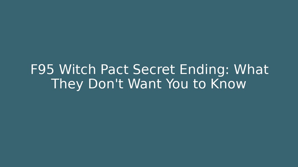 F95 Witch Pact Secret Ending: What They Don't Want You to Know