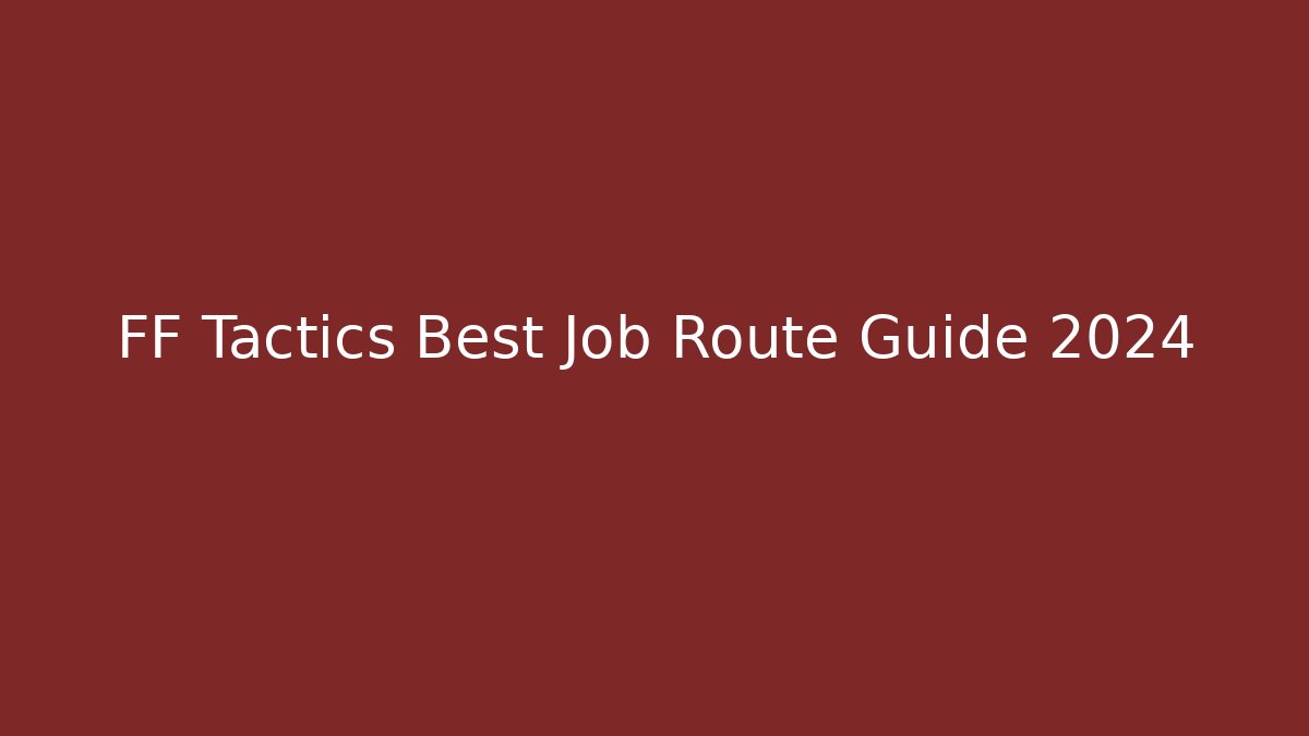 FF Tactics Best Job Route Guide 2024