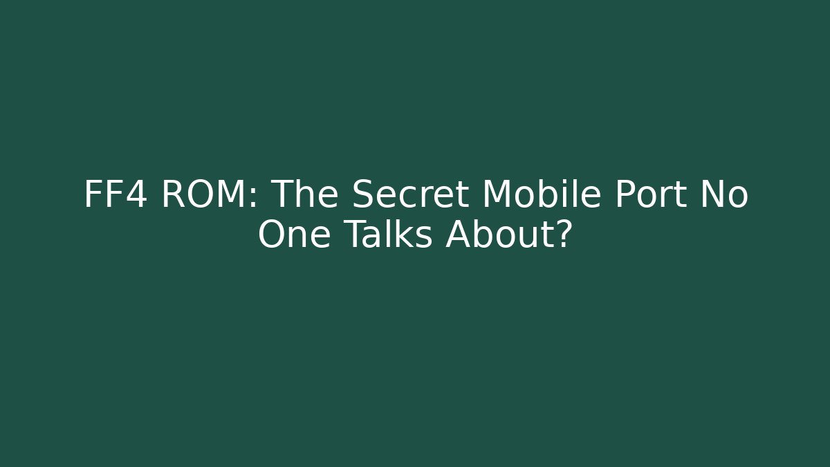 FF4 ROM: The Secret Mobile Port No One Talks About? - Vintage E-Juice