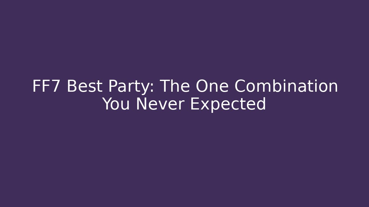 FF7 Best Party: The One Combination You Never Expected - Vintage E-Juice