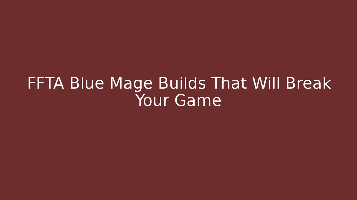 FFTA Blue Mage Builds That Will Break Your Game - Vintage E-Juice