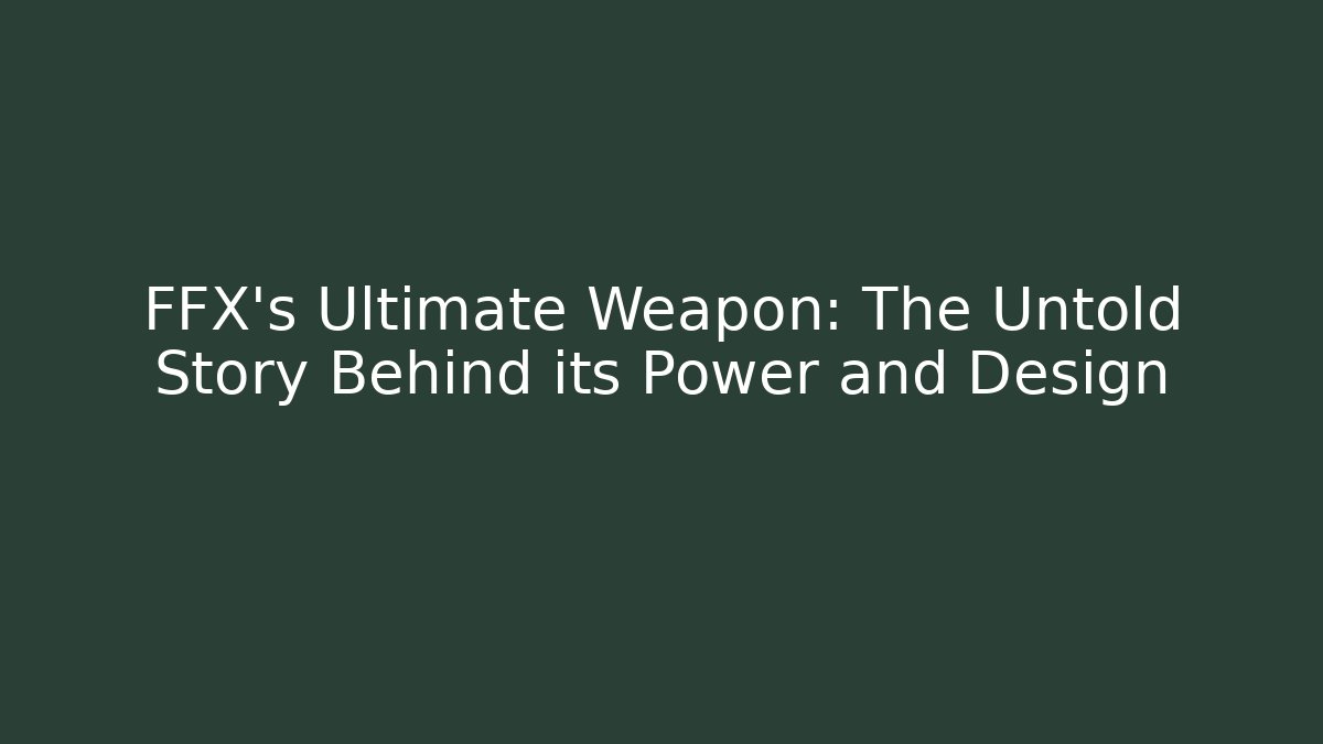 FFX's Ultimate Weapon: The Untold Story Behind its Power and Design - Vintage E-Juice