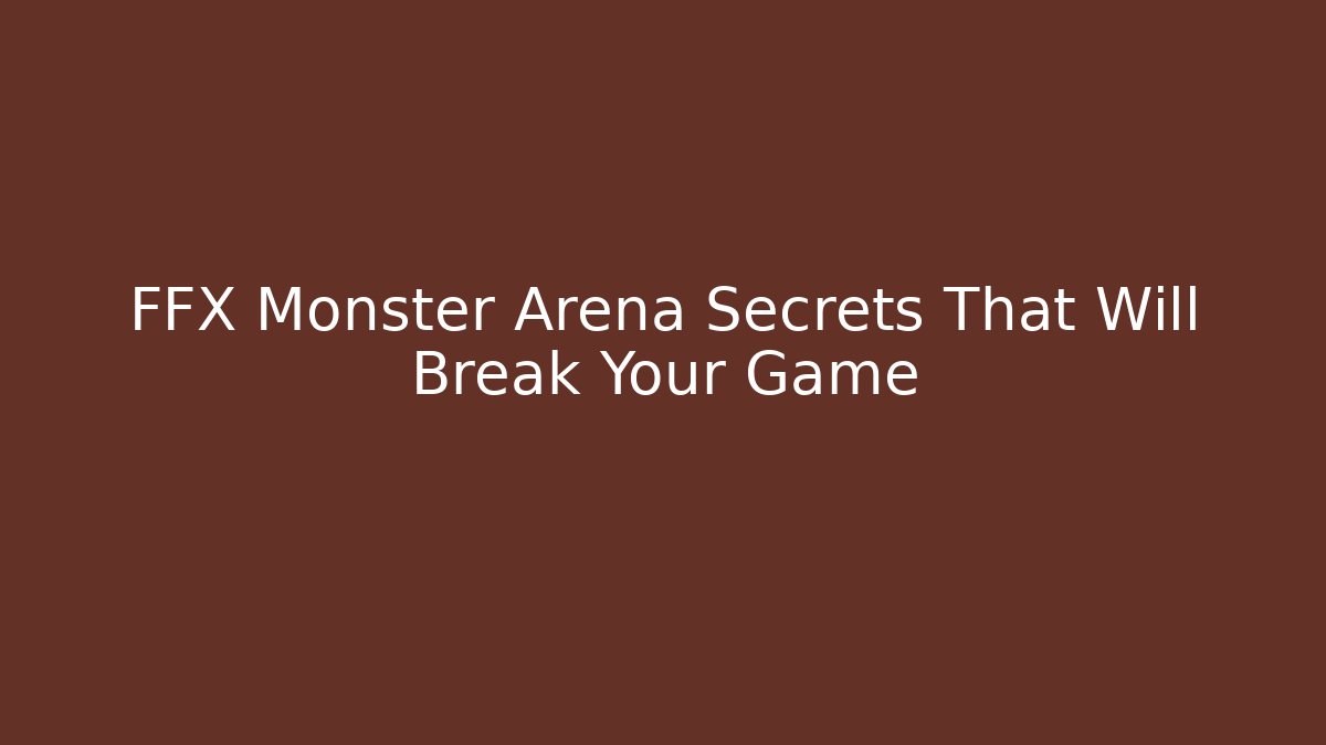 FFX Monster Arena Secrets That Will Break Your Game