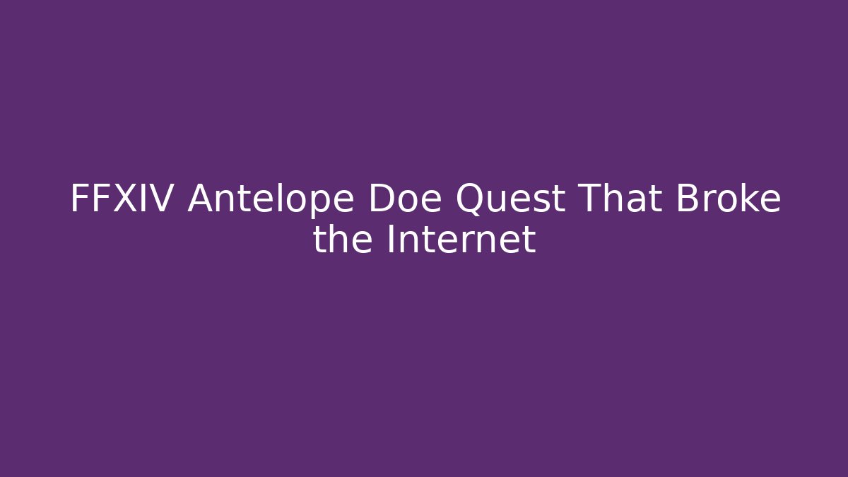 FFXIV Antelope Doe Quest That Broke the Internet