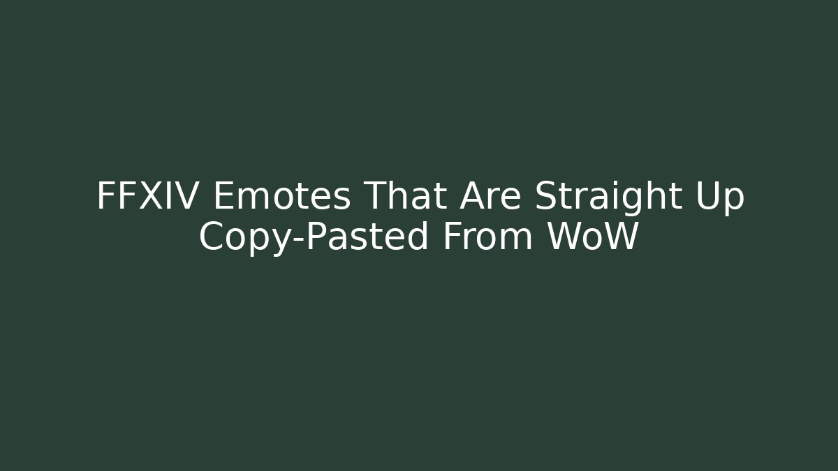 FFXIV Emotes That Are Straight Up Copy-Pasted From WoW