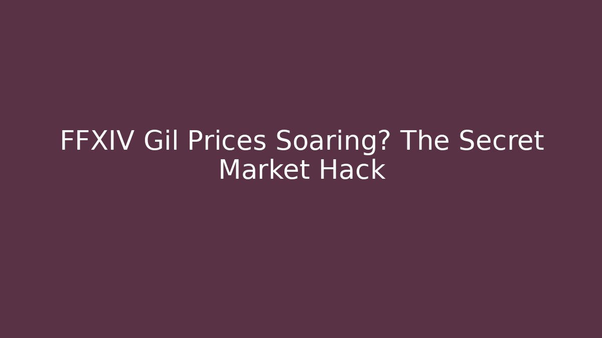 FFXIV Gil Prices Soaring? The Secret Market Hack - Vintage E-Juice