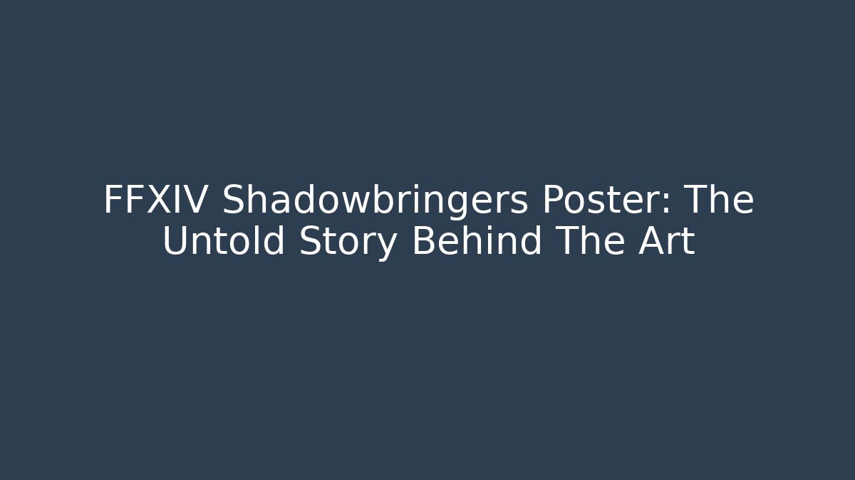 FFXIV Shadowbringers Poster: The Untold Story Behind The Art