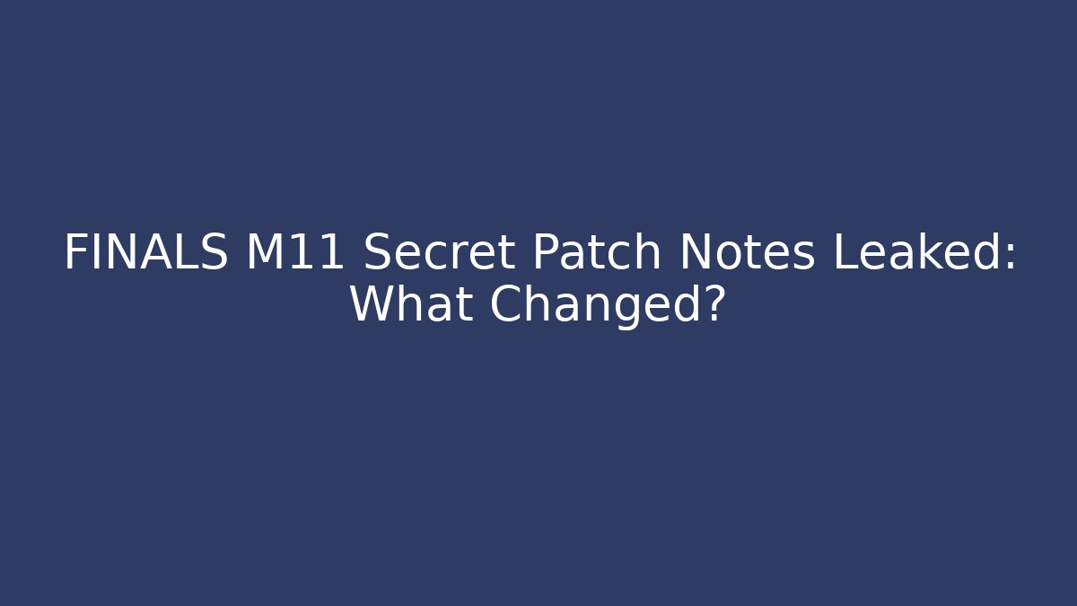 FINALS M11 Secret Patch Notes Leaked: What Changed?