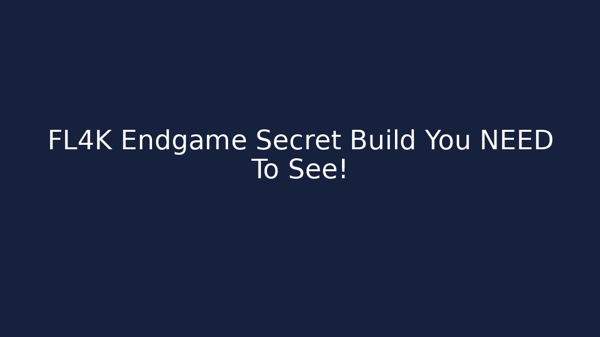 FL4K Endgame Secret Build You NEED To See!