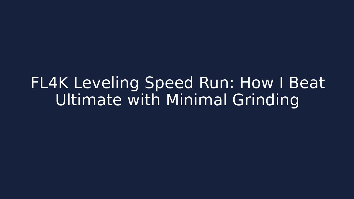 FL4K Leveling Speed Run: How I Beat Ultimate with Minimal Grinding
