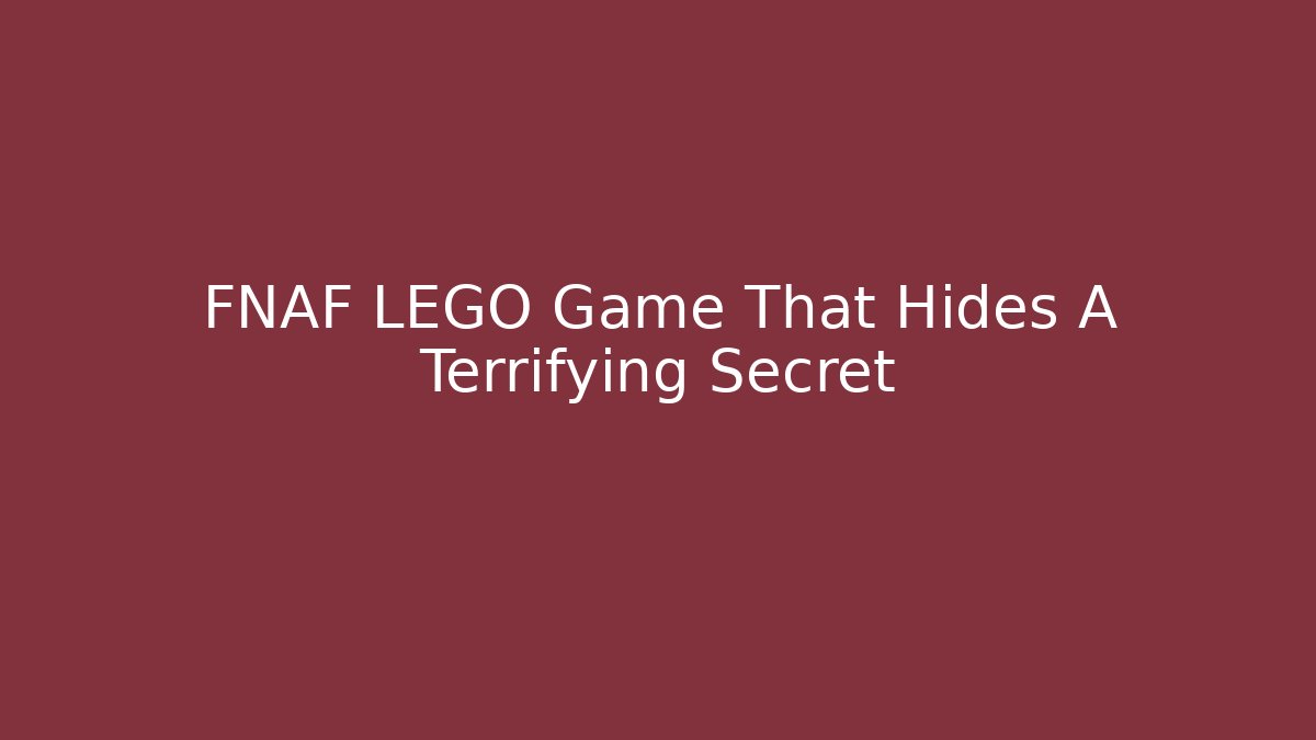 FNAF LEGO Game That Hides A Terrifying Secret