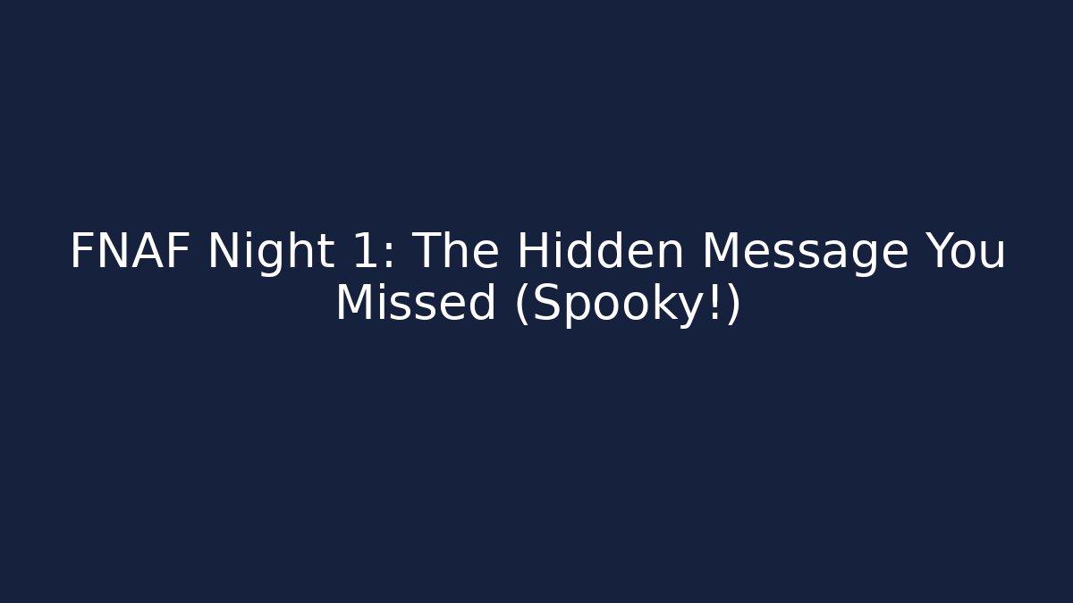 FNAF Night 1: The Hidden Message You Missed (Spooky!)