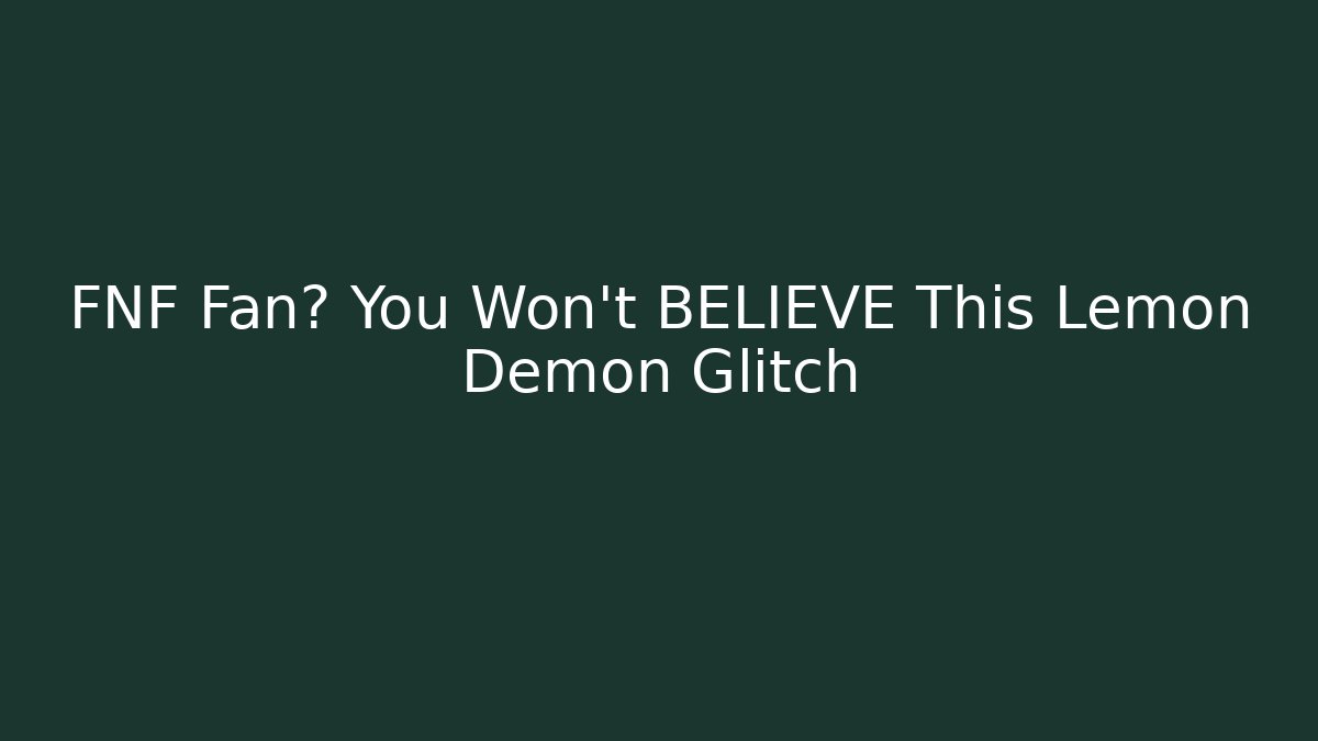 FNF Fan? You Won't BELIEVE This Lemon Demon Glitch
