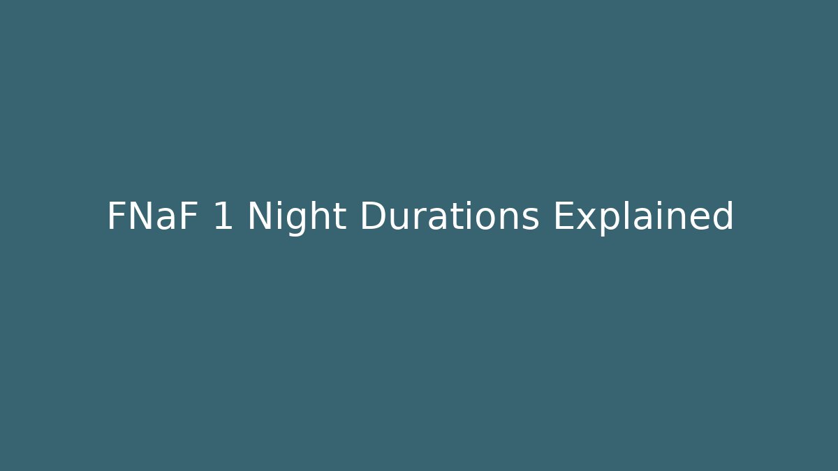 FNaF 1 Night Durations Explained - Vintage E-Juice