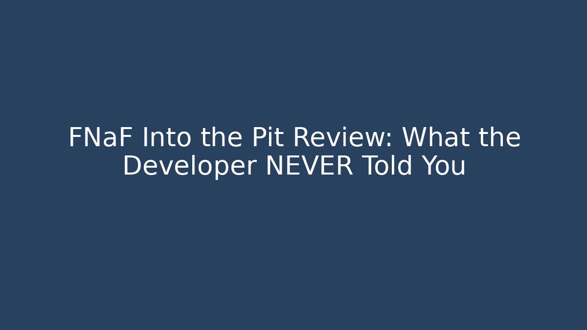 FNaF Into the Pit Review: What the Developer NEVER Told You