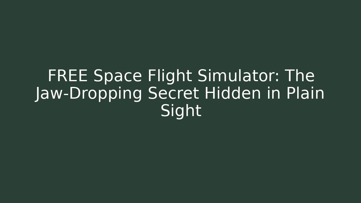 FREE Space Flight Simulator: The Jaw-Dropping Secret Hidden in Plain Sight
