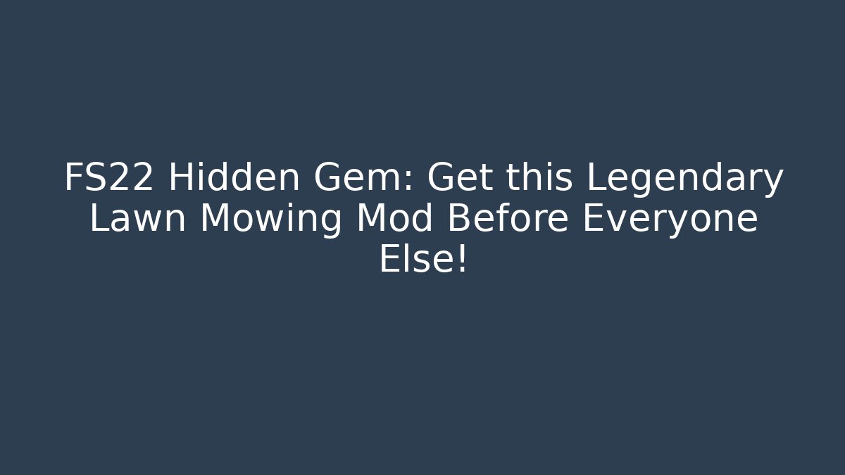 FS22 Hidden Gem: Get this Legendary Lawn Mowing Mod Before Everyone Else! - Vintage E-Juice