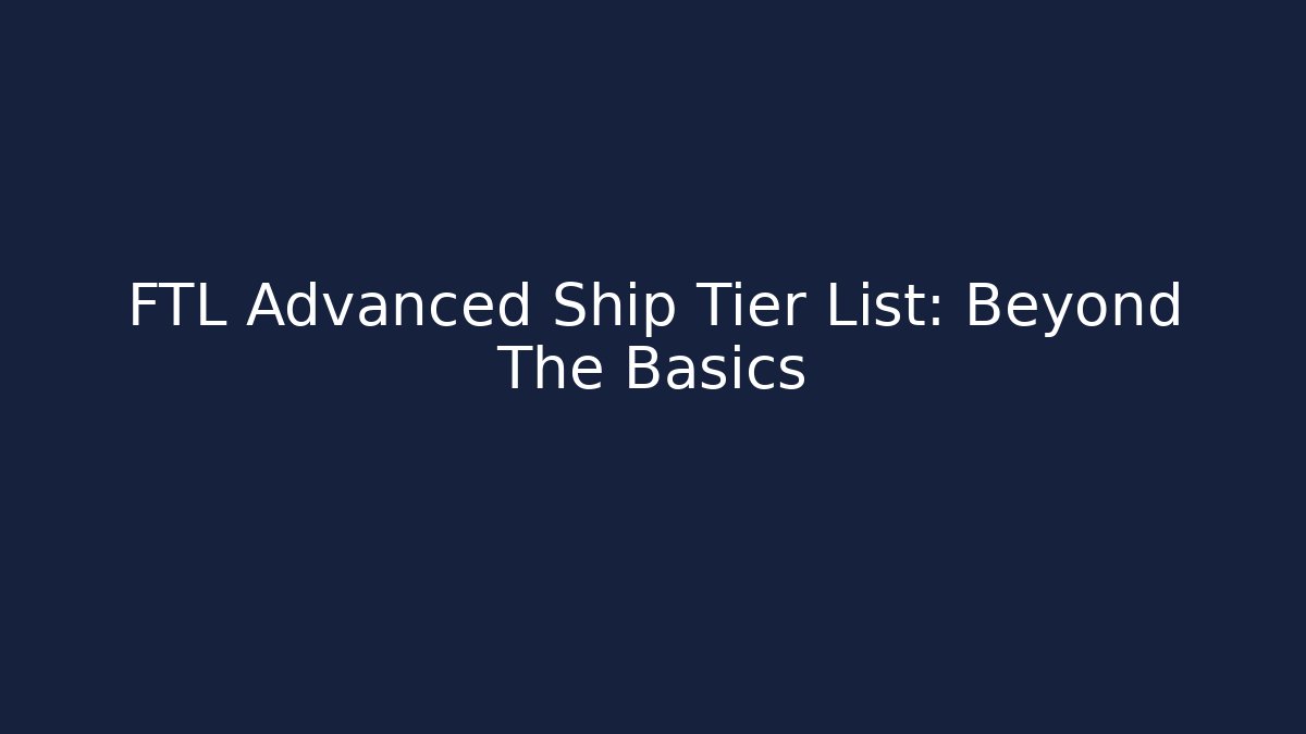 FTL Advanced Ship Tier List: Beyond The Basics - Vintage E-Juice