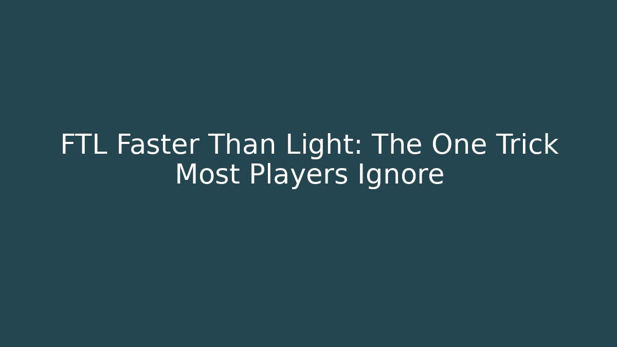 FTL Faster Than Light: The One Trick Most Players Ignore