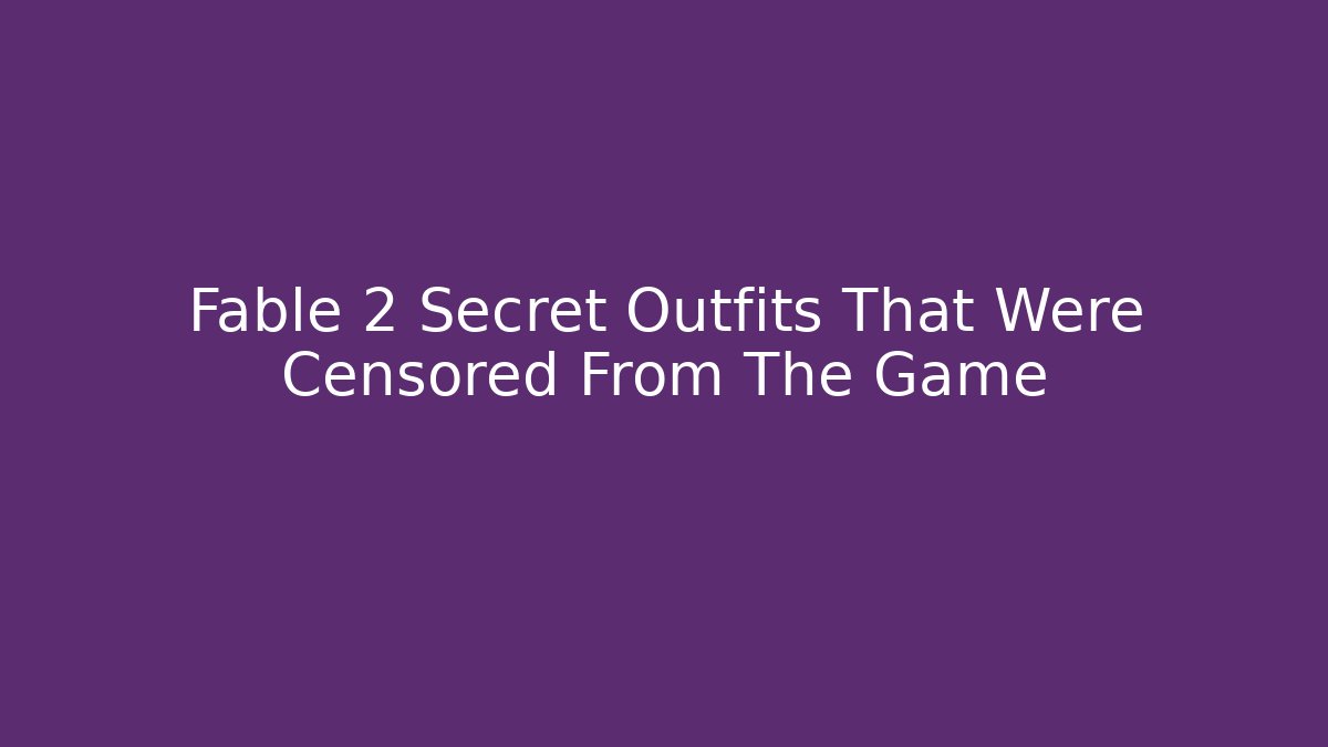 Fable 2 Secret Outfits That Were Censored From The Game