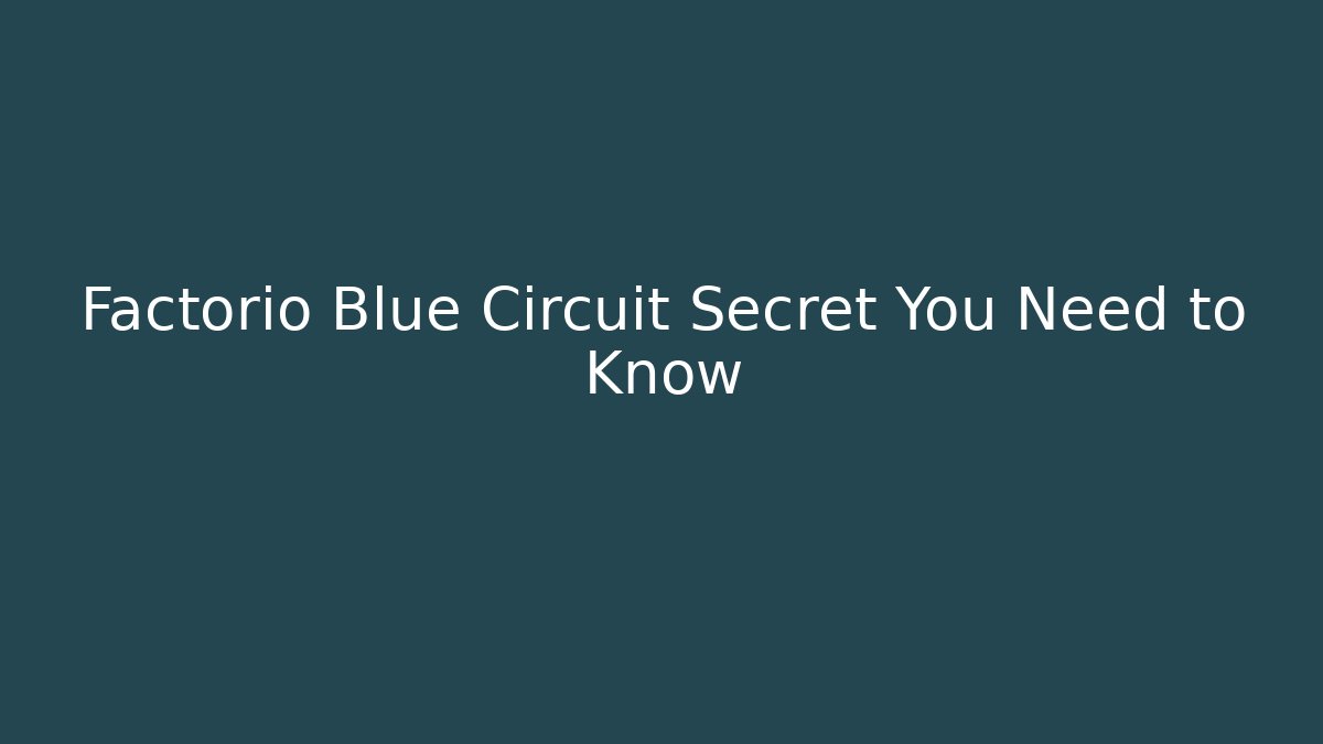 Factorio Blue Circuit Secret You Need to Know - Vintage E-Juice