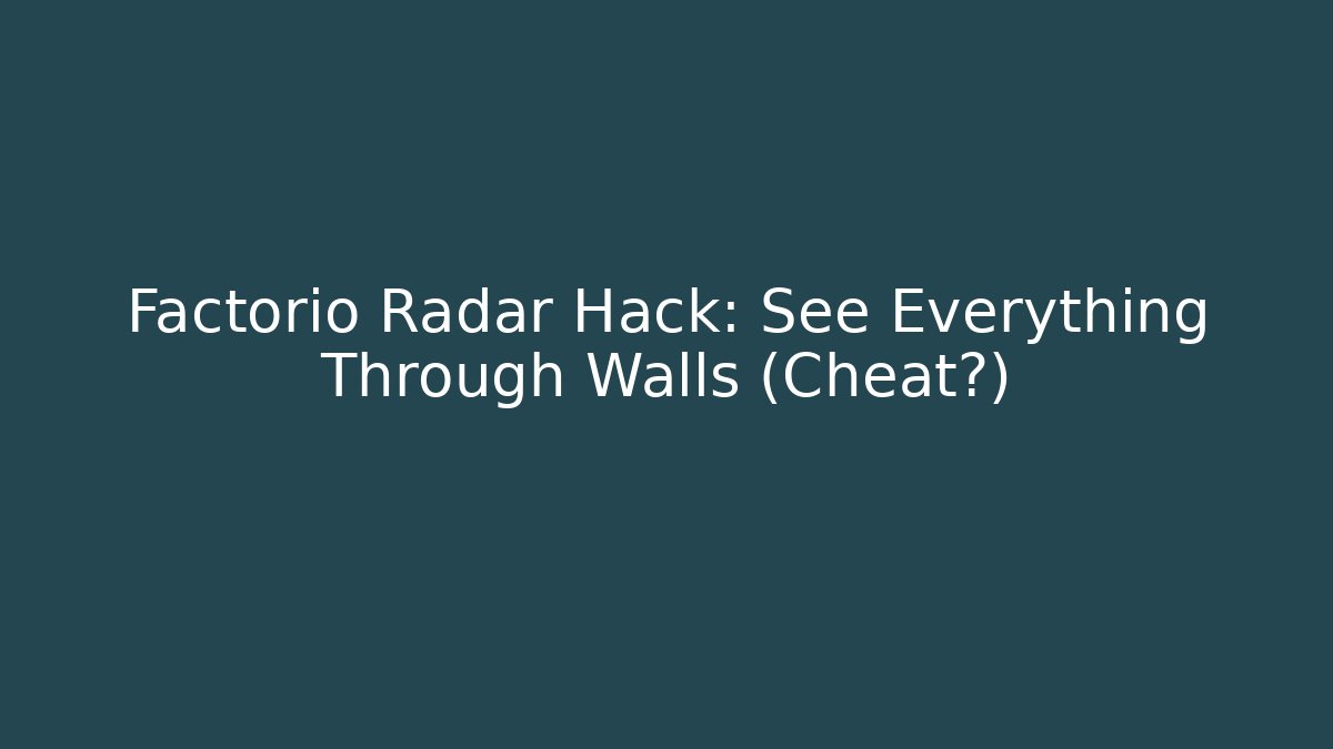Factorio Radar Hack: See Everything Through Walls (Cheat?) - Vintage E-Juice