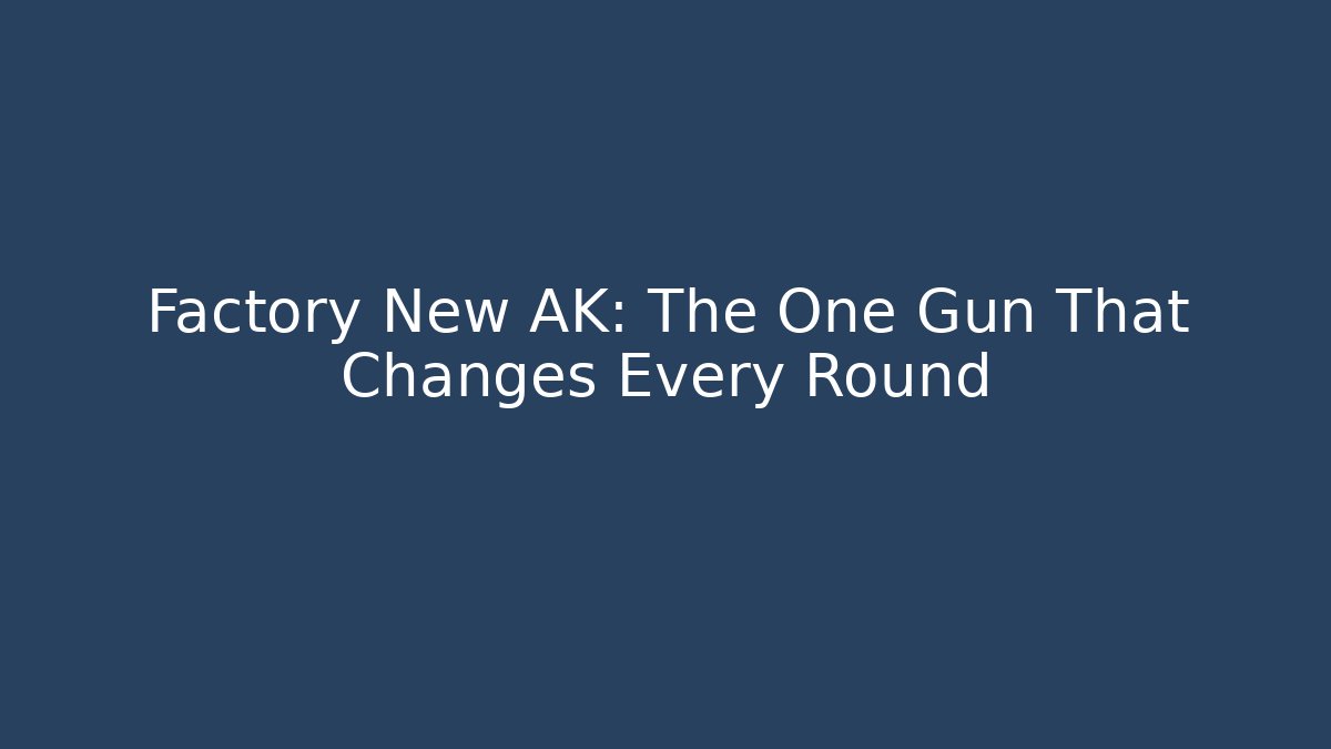 Factory New AK: The One Gun That Changes Every Round - Vintage E-Juice