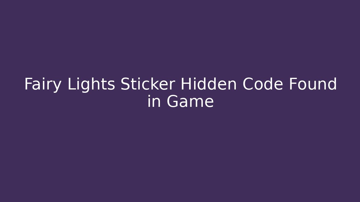 Fairy Lights Sticker Hidden Code Found in Game - Vintage E-Juice