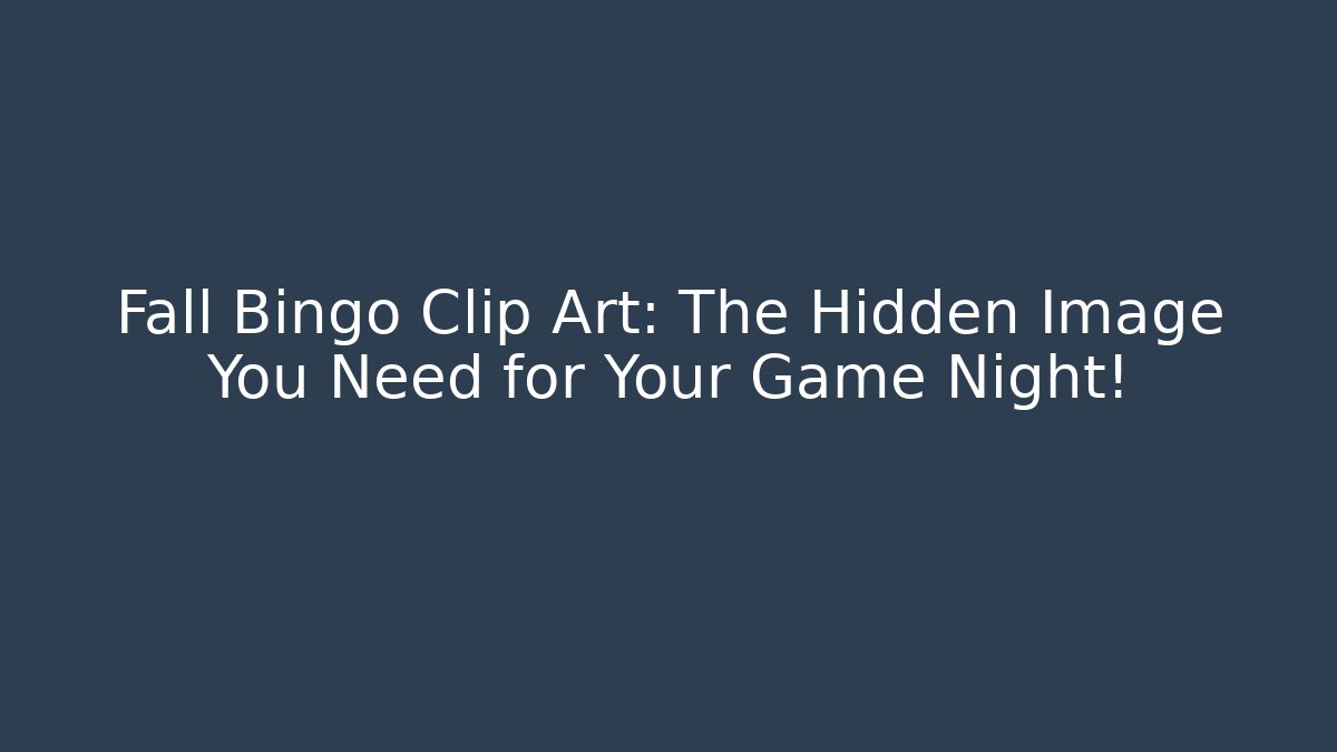 Fall Bingo Clip Art: The Hidden Image You Need for Your Game Night!