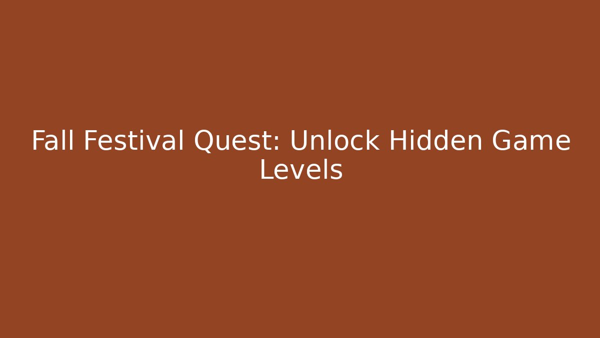 Fall Festival Quest: Unlock Hidden Game Levels