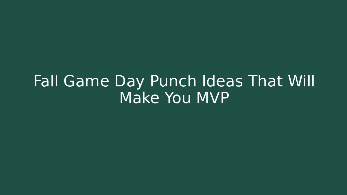 Fall Game Day Punch Ideas That Will Make You MVP