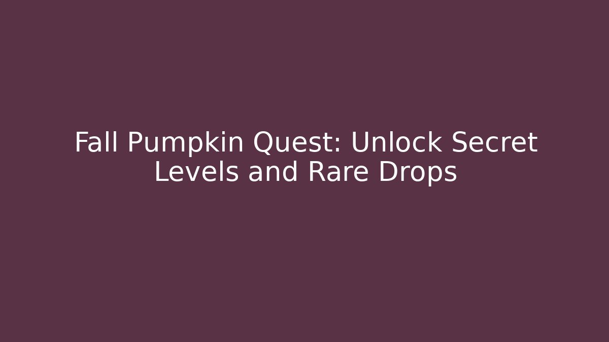 Fall Pumpkin Quest: Unlock Secret Levels and Rare Drops - Vintage E-Juice